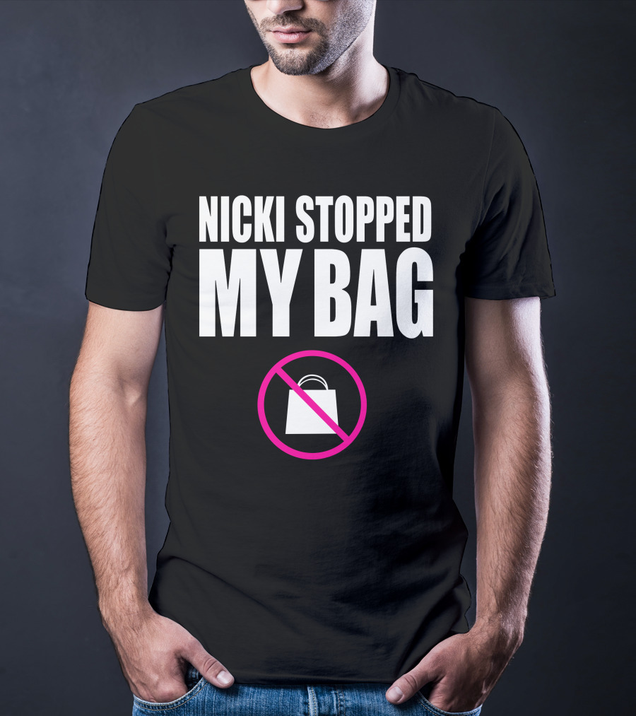 Nicki Stopped My Bag No Shopping T-Shirt