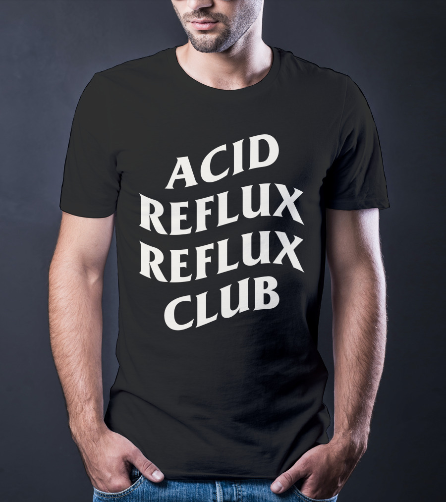 Acid Reflux Reflux Club T-Shirt