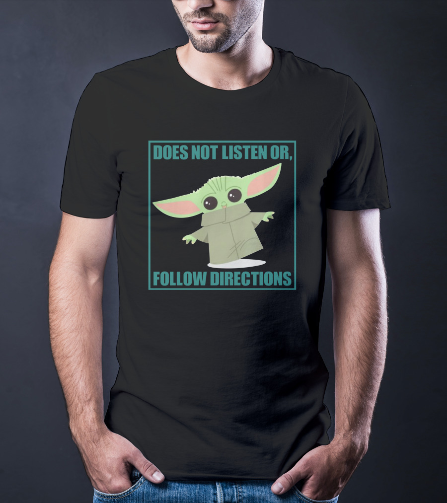 Does Not Listen Or Follow Directions Baby Yoda T-Shirt