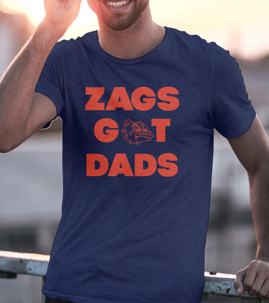 Zags Bulldogs Got Dads Gonzaga Basketball T-Shirt