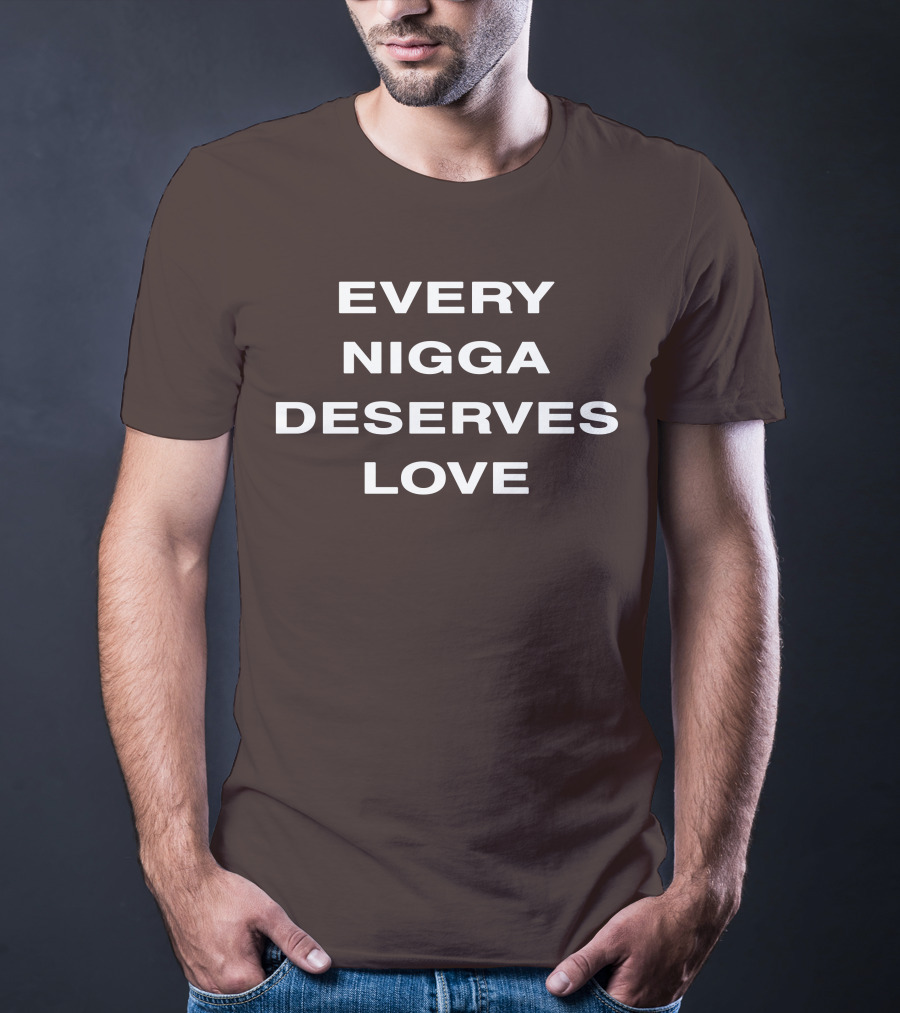 Wealthsquadcj Eth End Every Nigga Deserves Love T-Shirt