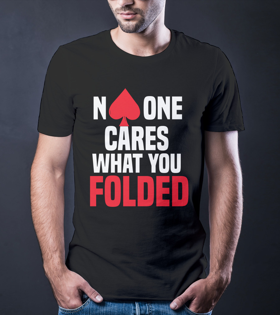 Melissa Burr Poker No One Cares What You Folded Spade T-Shirt