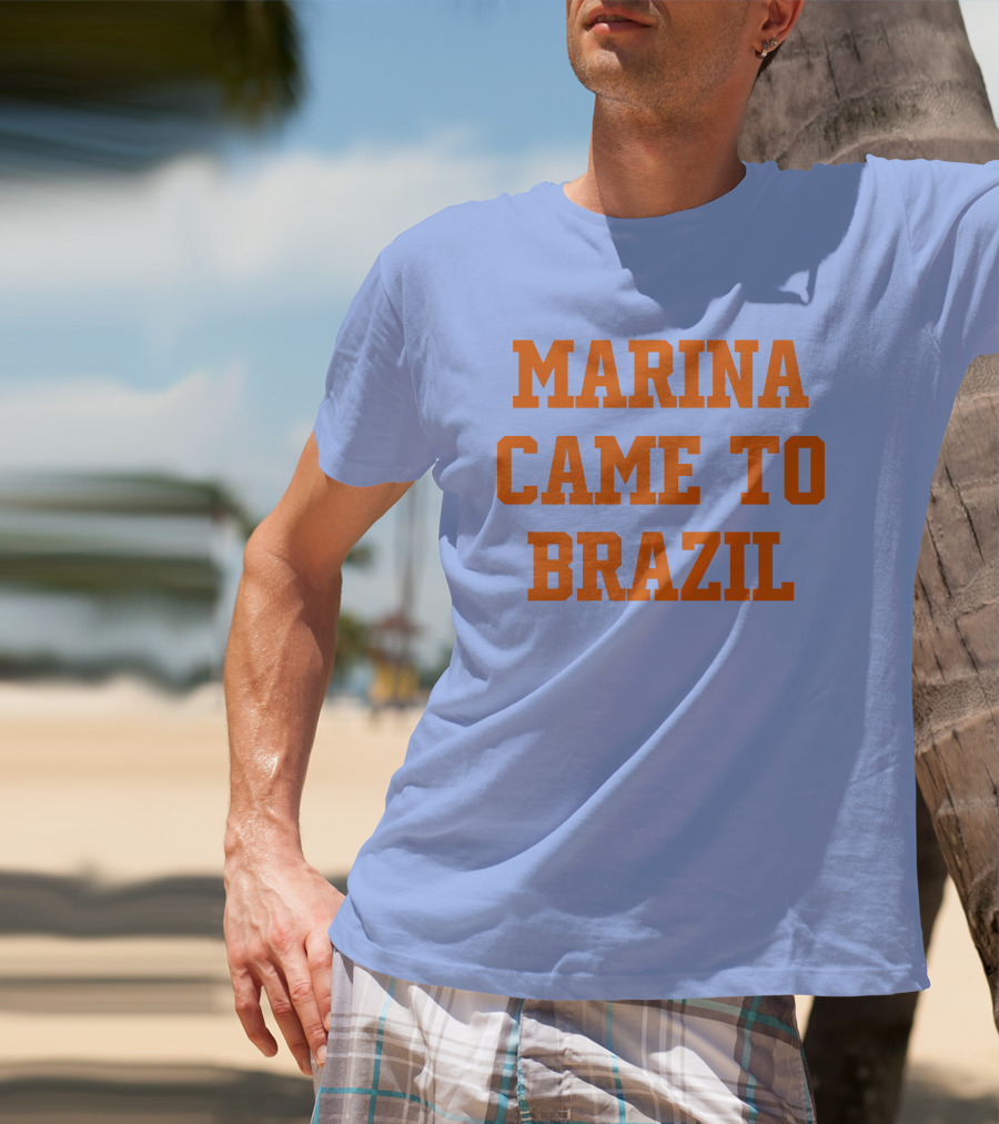 Marina Came To Brazil Marinadiamandis T-Shirt