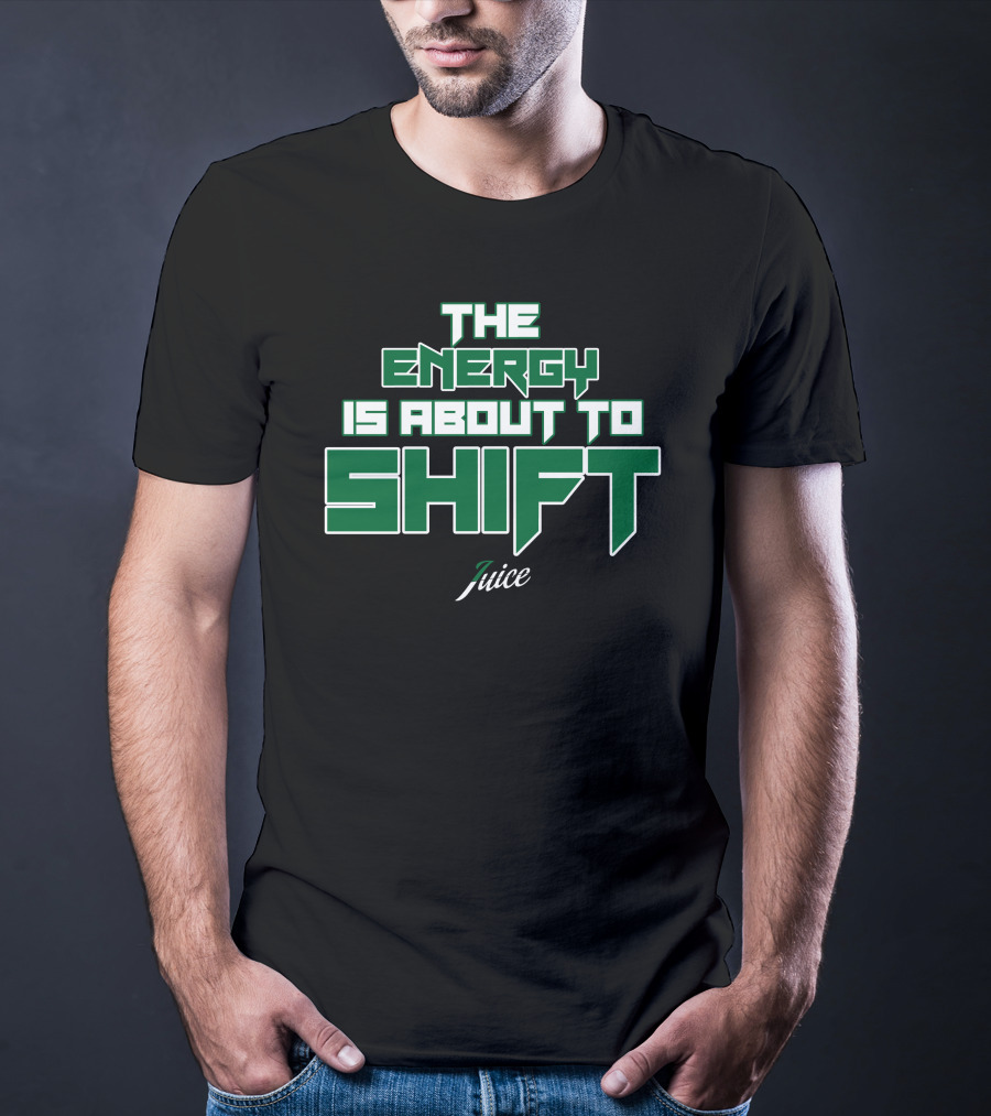 Jaylen Brown The Energy Is About To Shift Juice Boston Celtics Fchwpo T-Shirt