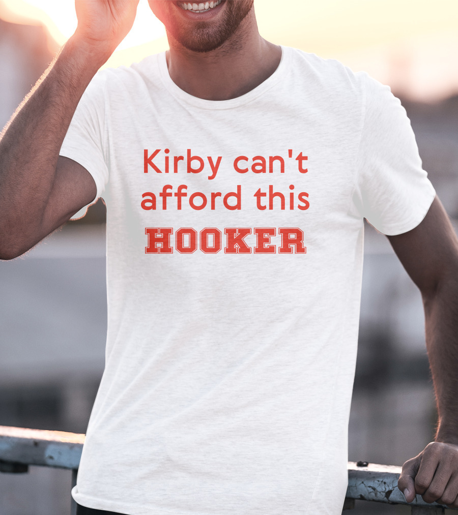 Kirby Can't Afford This Hooker Nocontextcfb T-Shirt