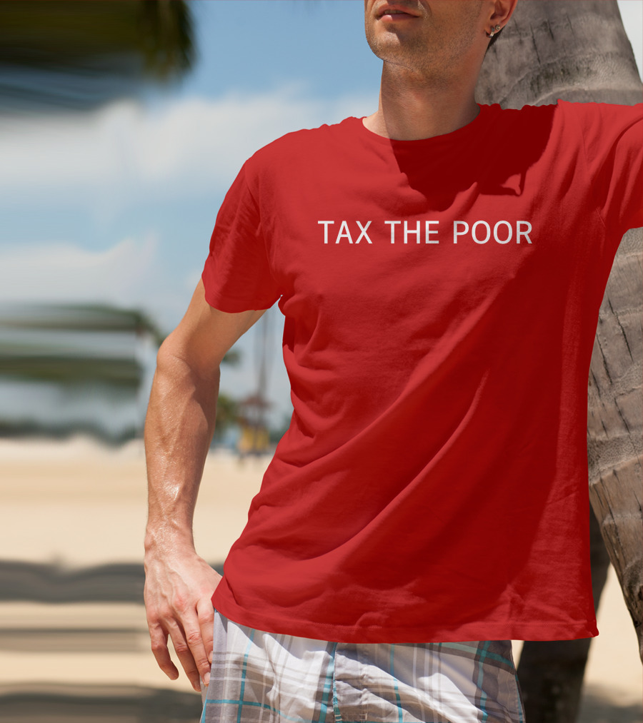 Nsfw Apparel Tax The Poor Red T-Shirt