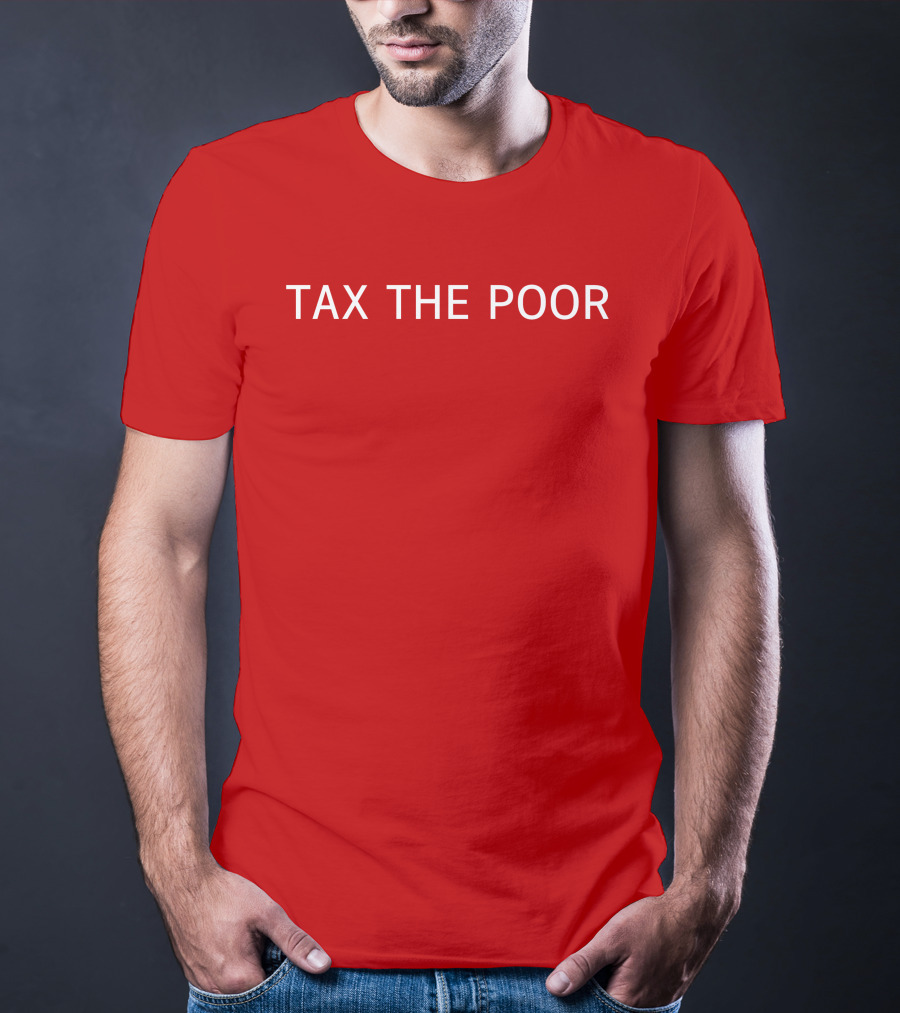 Nsfw Apparel Tax The Poor Red T-Shirt