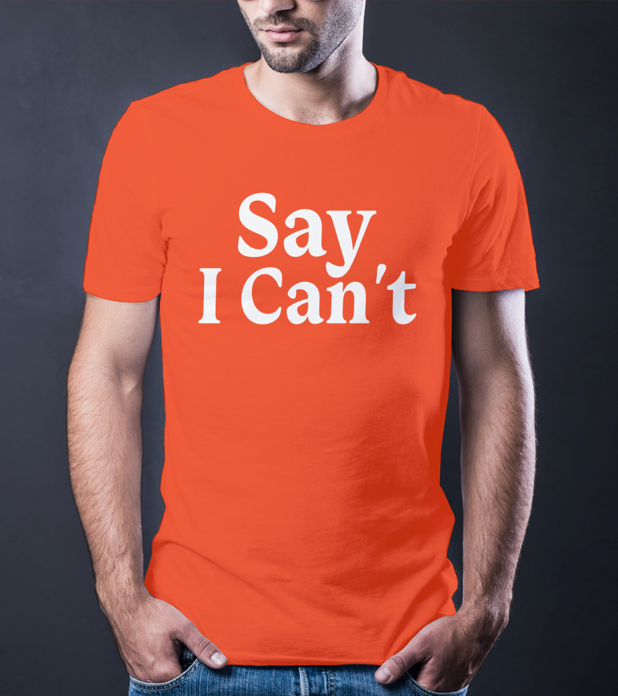 Tennessee Football Say I Can't Orange Motivation T-Shirt