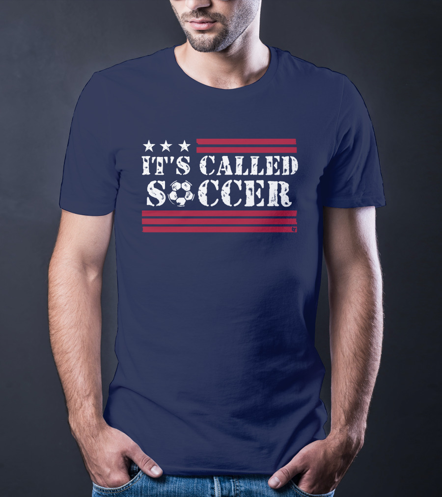 It's Called Soccer Stars And Stripes Football Soccer T-Shirt