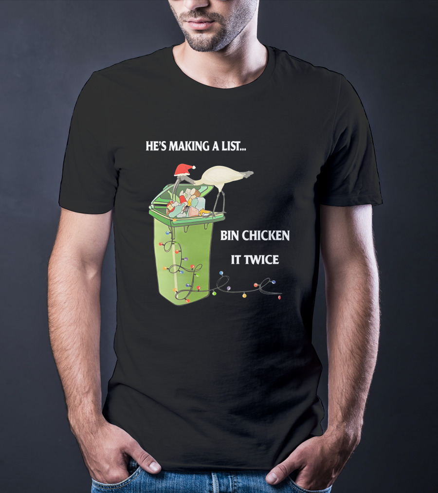 He's Making A List Bin Chicken It Twice Christmas Santa Hat Garbage Bin Lights T-Shirt