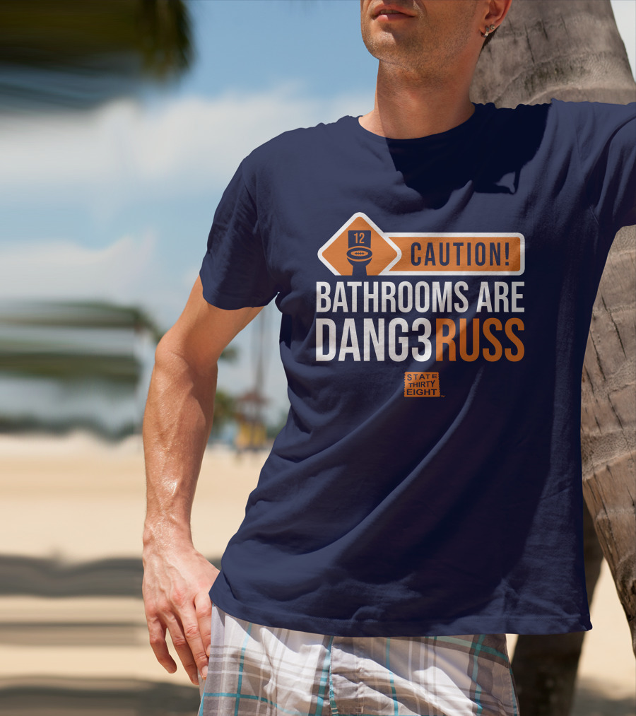 CAUTION Bathrooms Are Dang3Russ State Thirty Eight Football 12 T-Shirt