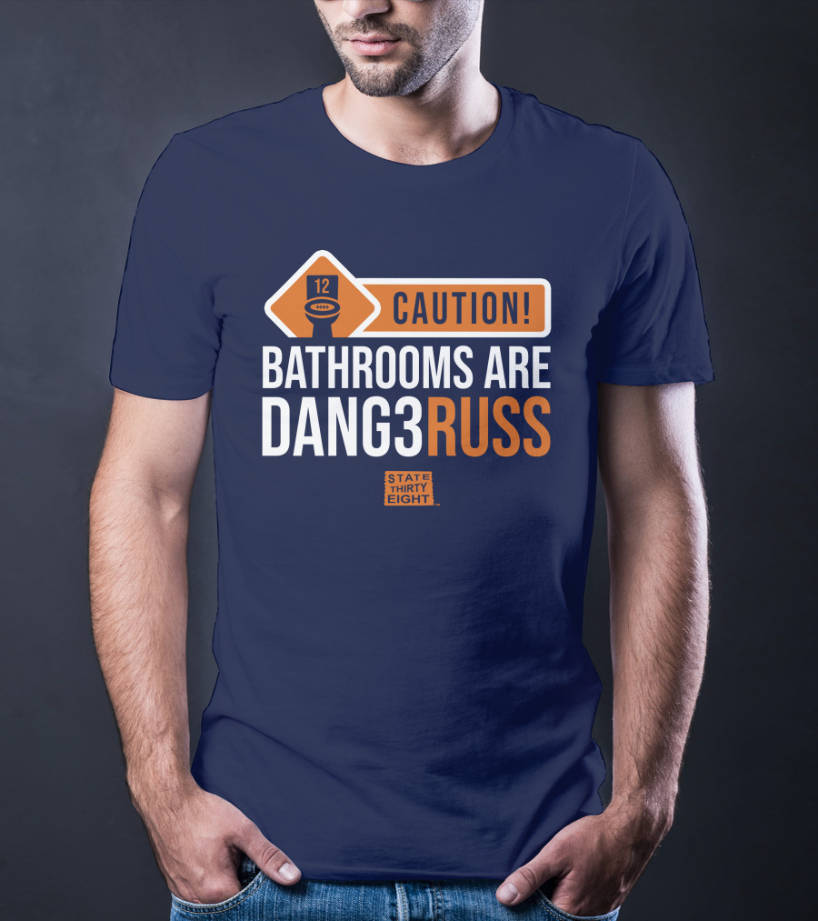 CAUTION Bathrooms Are Dang3Russ State Thirty Eight Football 12 T-Shirt