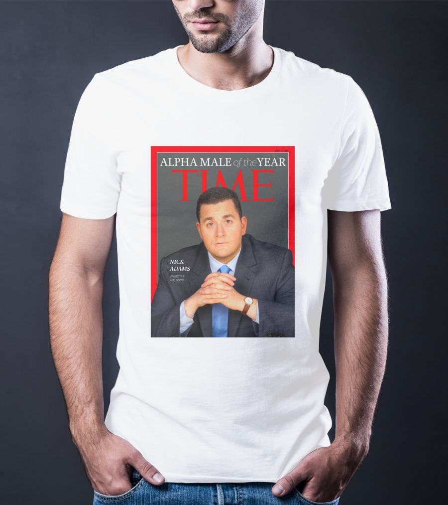 Nick Adams Time Alpha Male Of The Year T-Shirt
