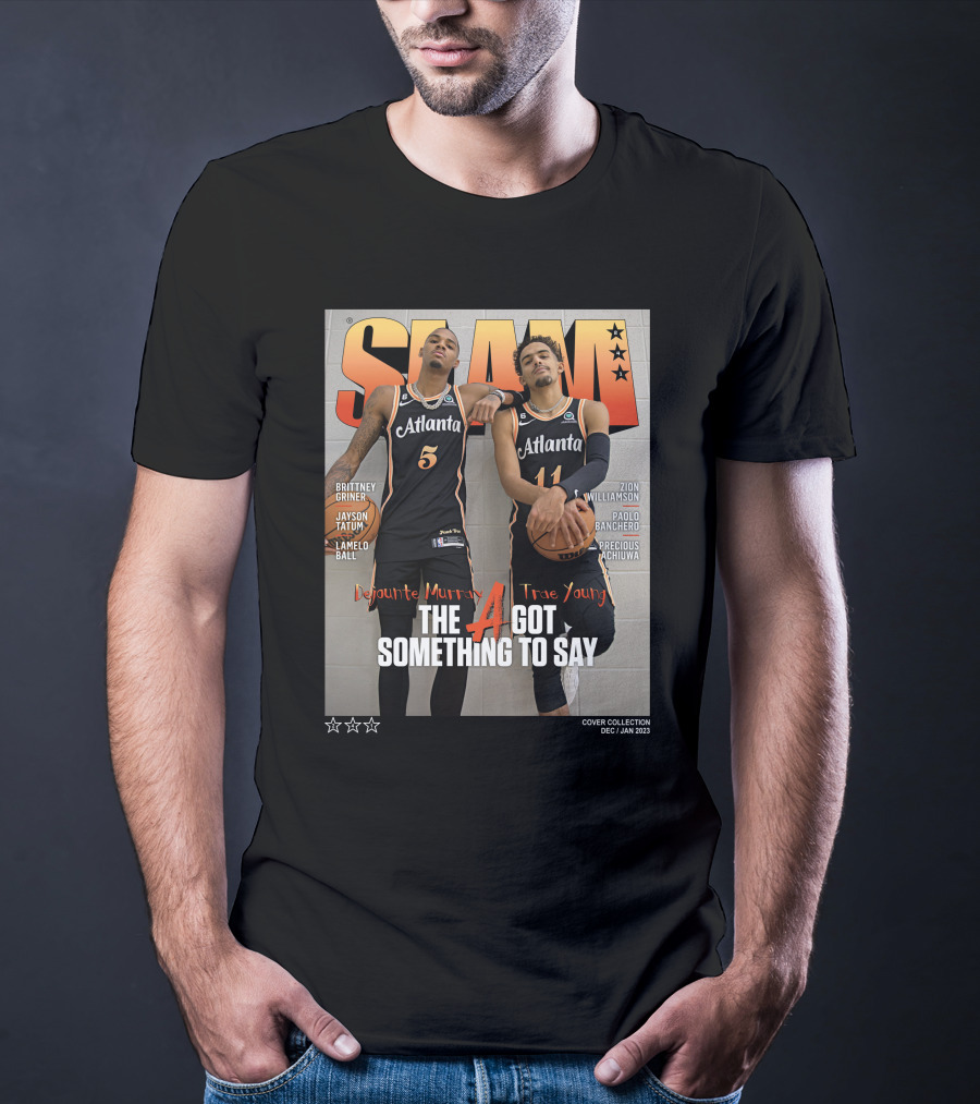 Slam Cover Atlanta Trae Young Dejounte Murray The A Got Something To Say T-Shirt