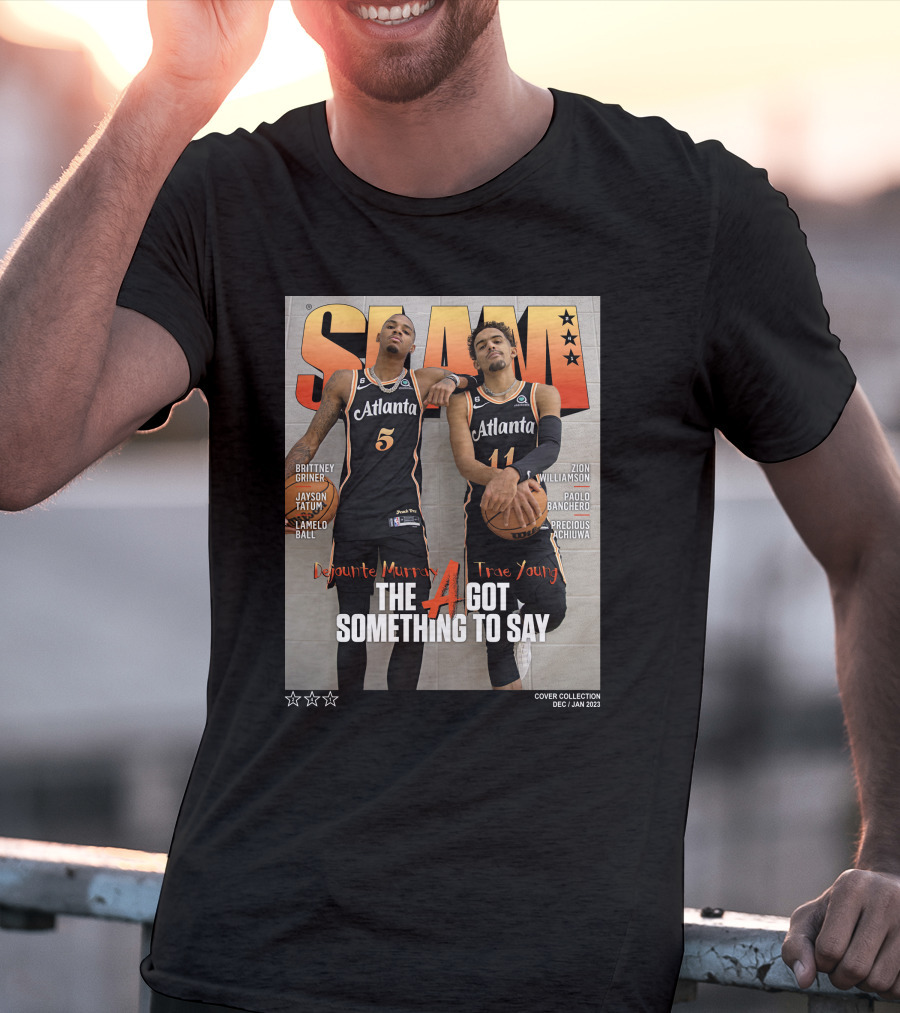 Slam Cover Atlanta Trae Young Dejounte Murray The A Got Something To Say T-Shirt