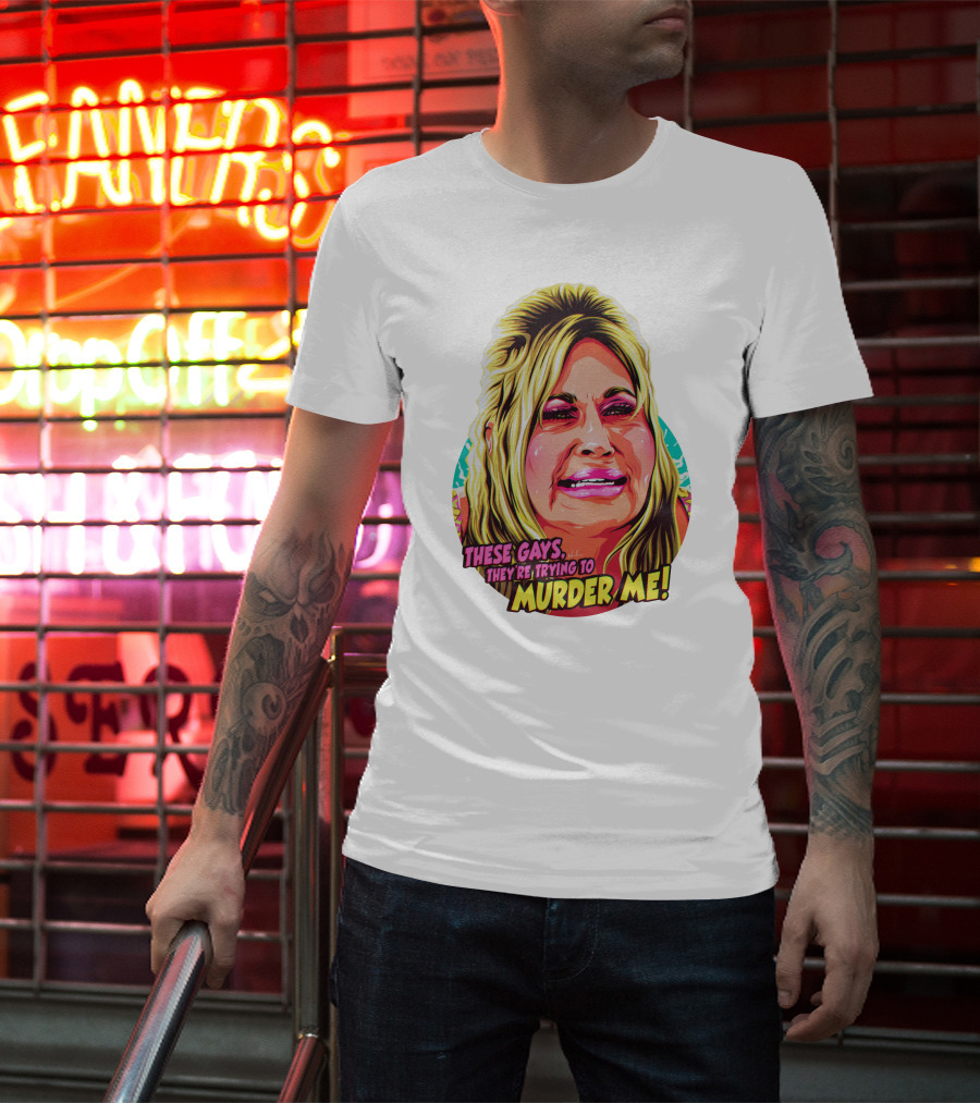 These Gays They're Trying To Murder Me Nordacious T-Shirt