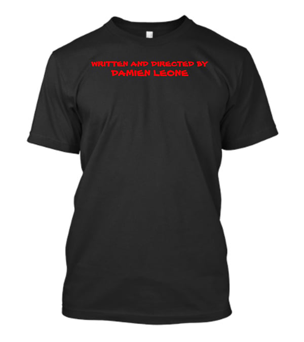 Written And Directed By Damien Leone Broke Horror Fan T-Shirt