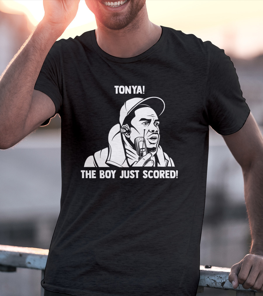 Tonya The Boy Just Scored T-Shirt