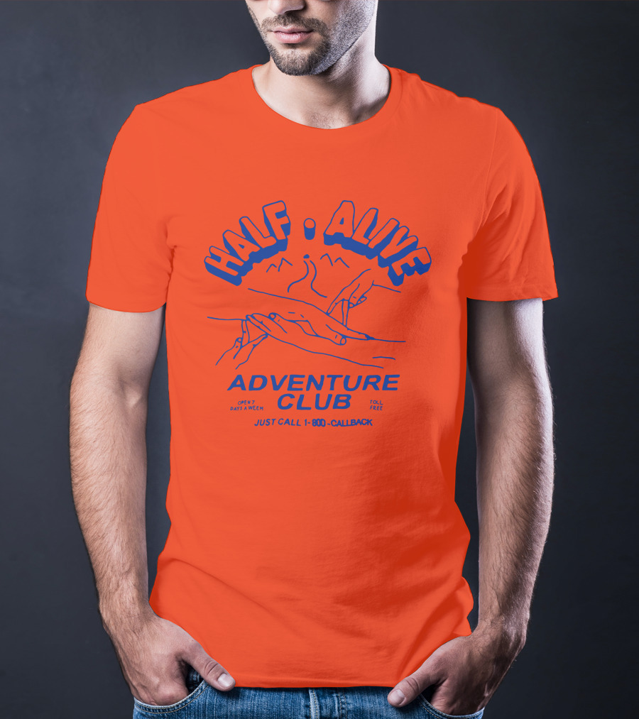 Half Alive Adventure Club Just Call 1-800-Callback Open 7 Days A Week Toll Free T-Shirt