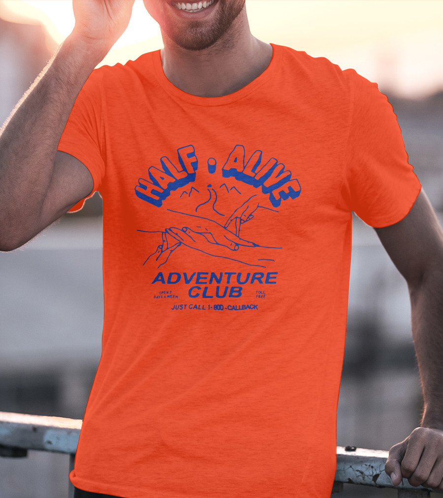 Half Alive Adventure Club Just Call 1-800-Callback Open 7 Days A Week Toll Free T-Shirt