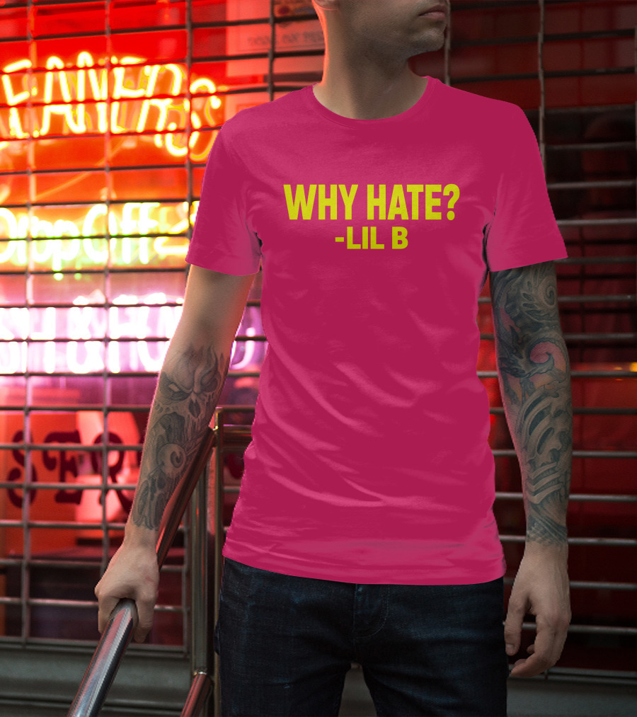 Why Hate? Lil B T-Shirt