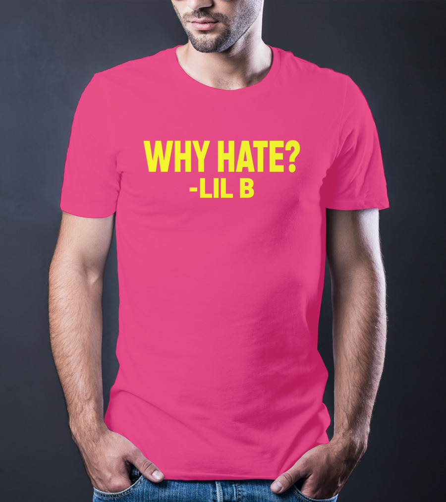 Why Hate? Lil B T-Shirt