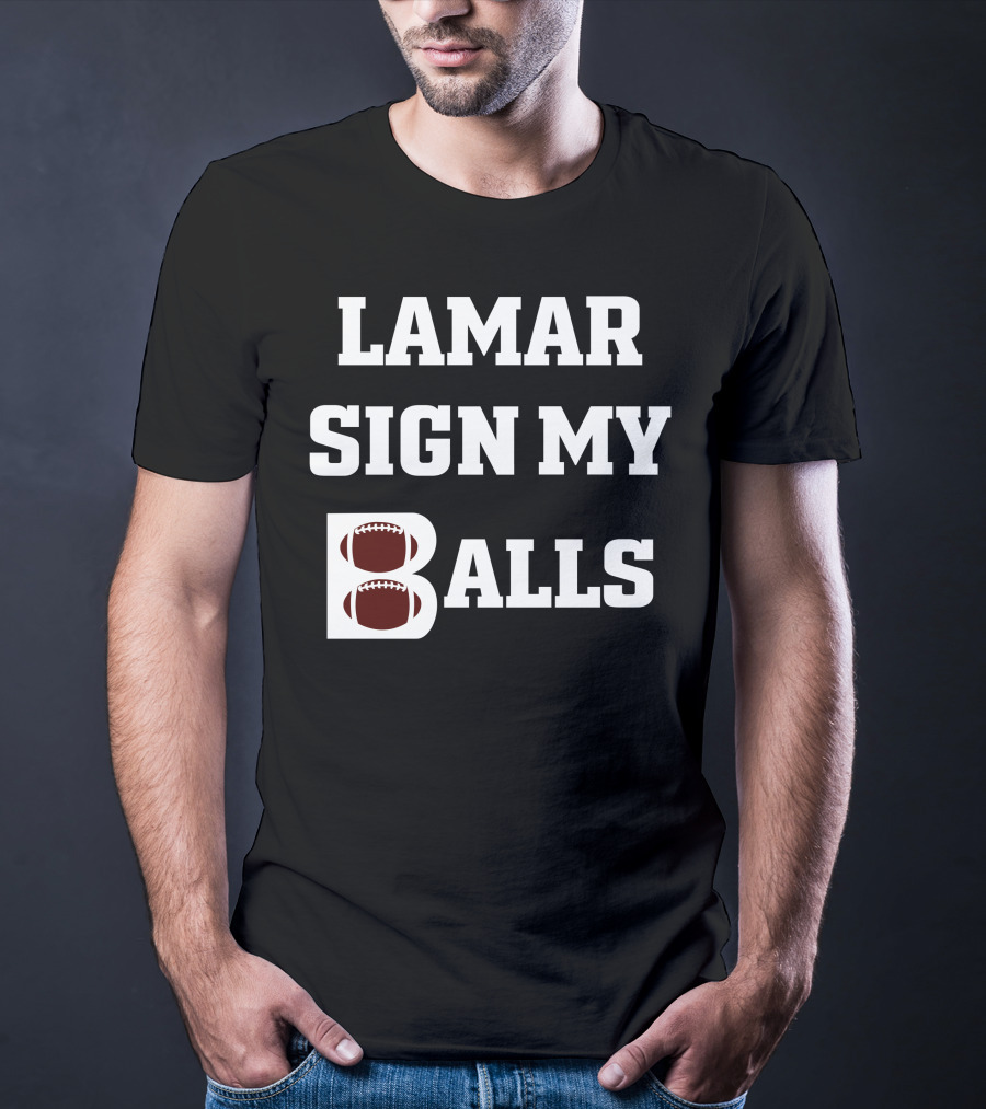 Lamar Sign My Balls Football Humor T-Shirt