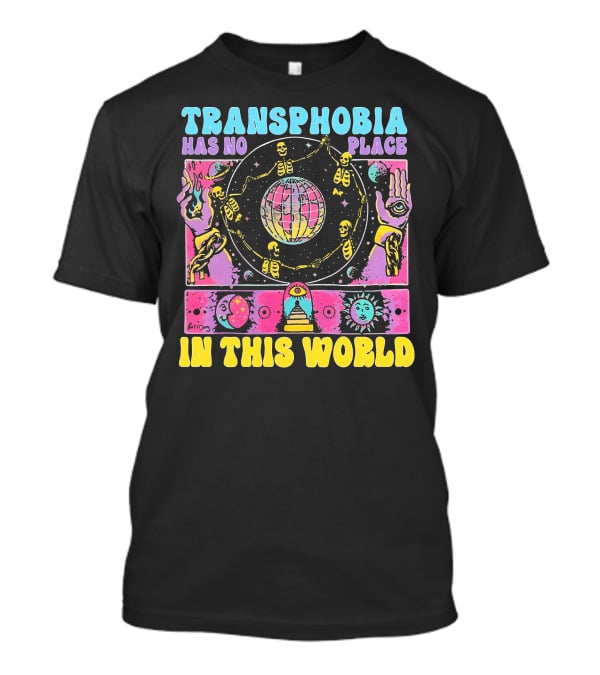 Transphobia Has No Place In This World Skeletons Cosmic Symbols Eye Sun Moon Hands T-Shirt