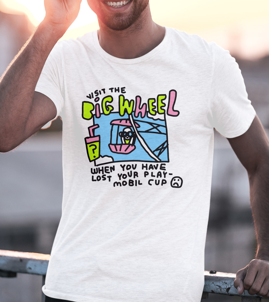 Visit The Big Wheel When You Have Lost Your Playmobil Cup T-Shirt