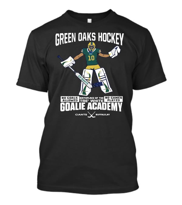 Green Oaks Hockey Tre White Goalie Academy No Goals Allowed Giants Buffalo NY T-Shirt