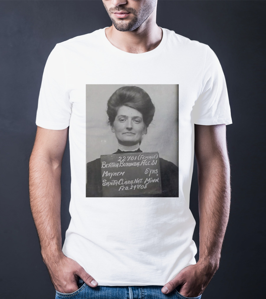 Bertha Boronda Mugshot Mayhem Santa Clara 1908 Historic Vids T-Shirt