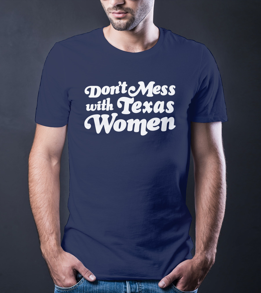 Don't Mess With Texas Women T-Shirt