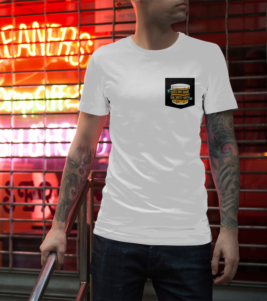 Lifes Too Short For Shitty Coffee Mug Banner T-Shirt