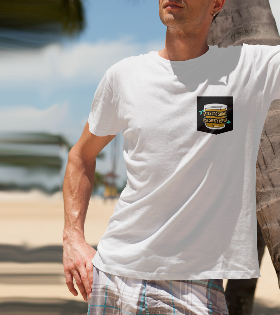 Lifes Too Short For Shitty Coffee Mug Banner T-Shirt