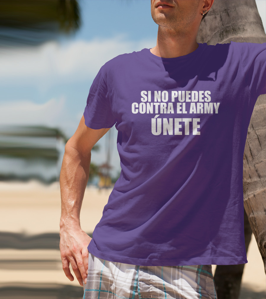 Si No Puedes Contra El Army Únete Bold Statement In White Text T-Shirt