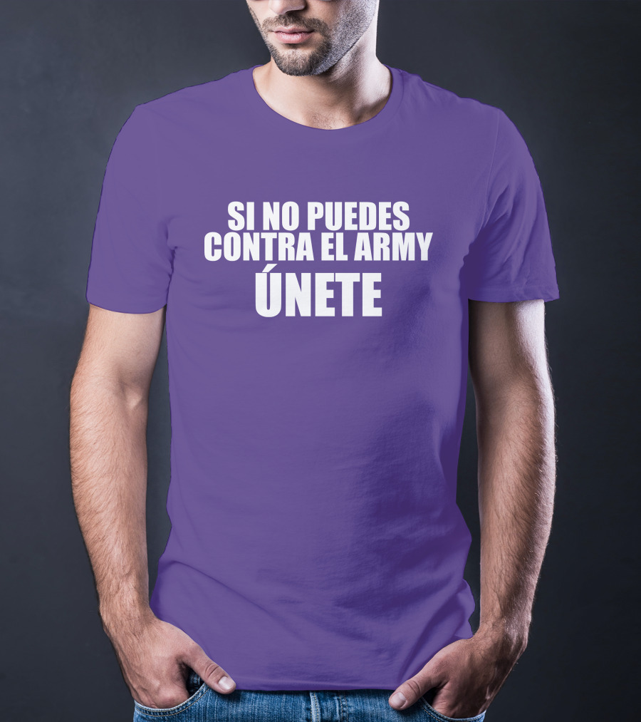 Si No Puedes Contra El Army Únete Bold Statement In White Text T-Shirt