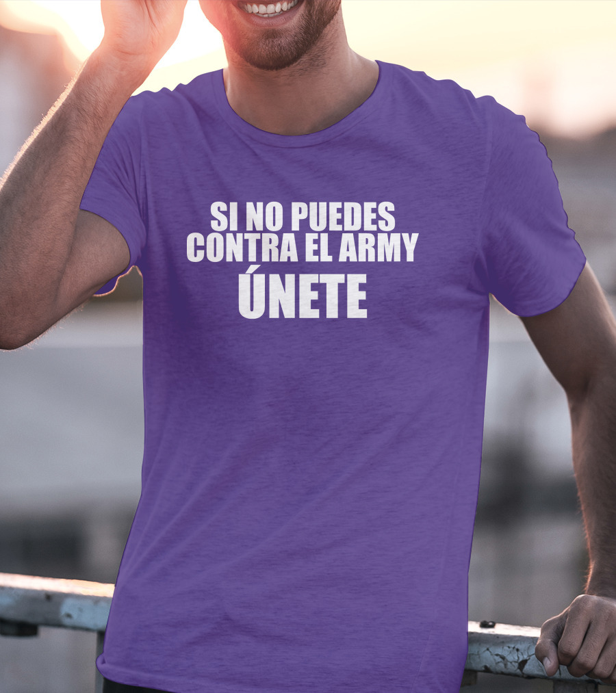 Si No Puedes Contra El Army Únete Bold Statement In White Text T-Shirt