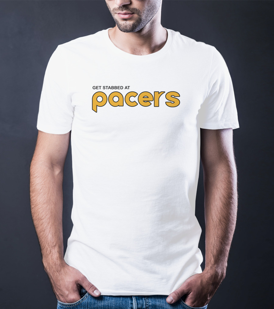 Get Stabbed At Pacers Shirt Indiana T-Shirt