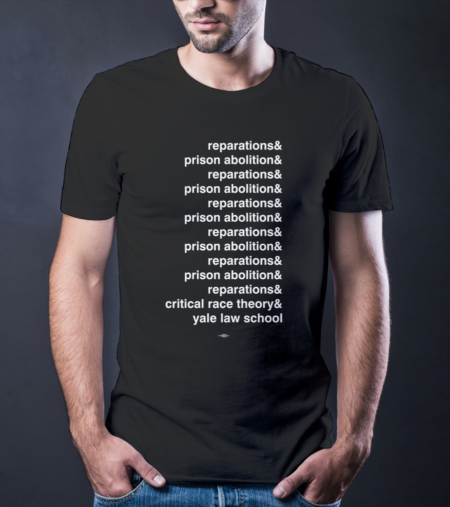 Reparations Prison Abolition Critical Race Theory Yale Law School T-Shirt