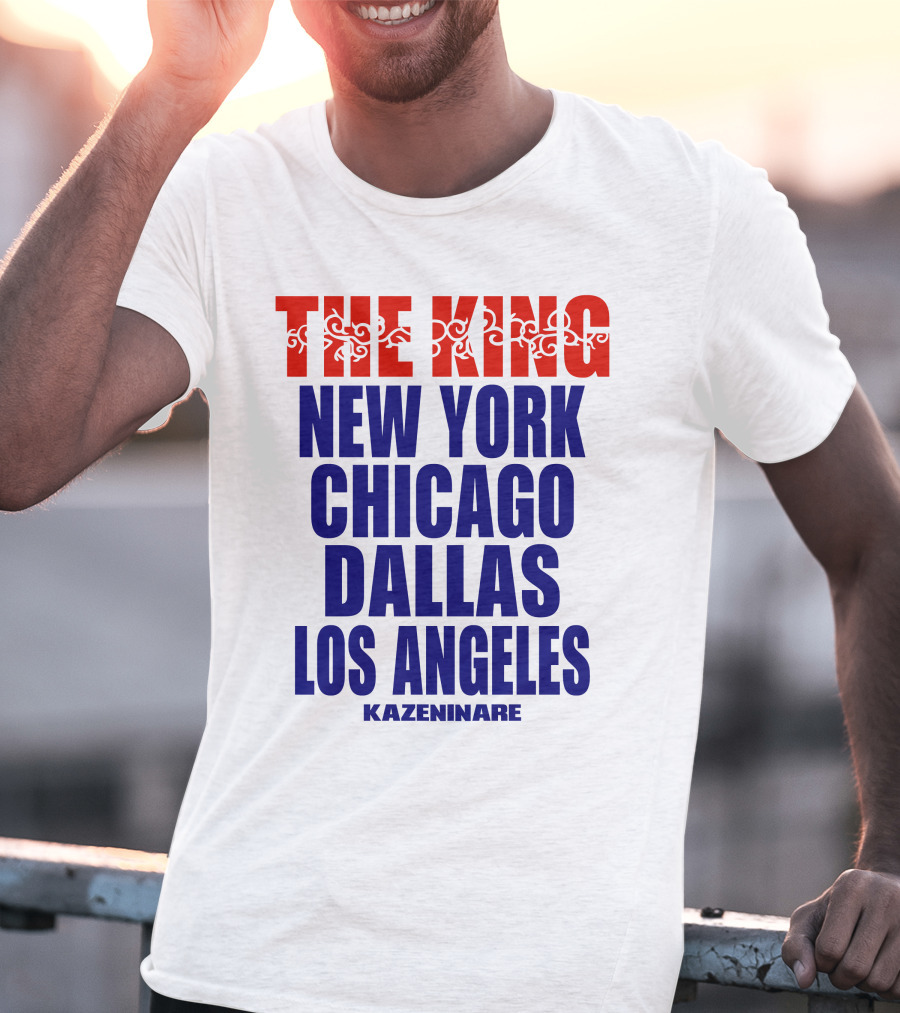 THE KING New York Chicago Dallas Los Angeles Kazeninare T-Shirt