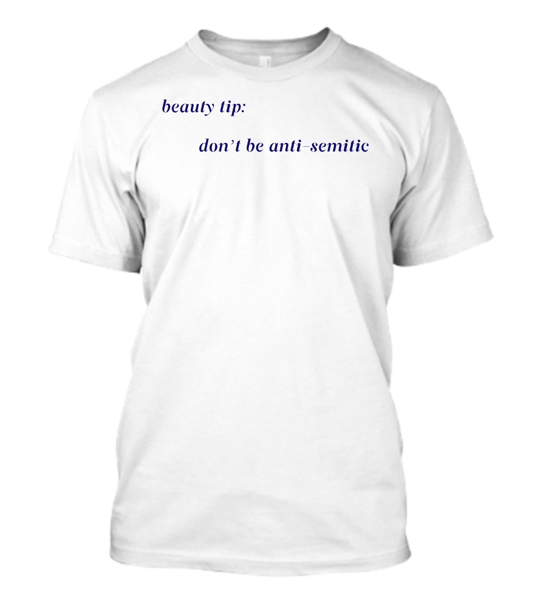 Beauty Tip Don't Be Anti Semitic T-Shirt