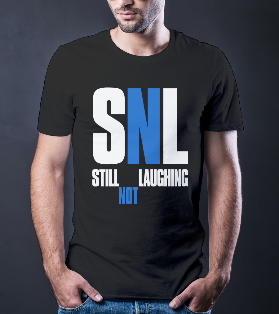 SNL Still Not Laughing T-Shirt