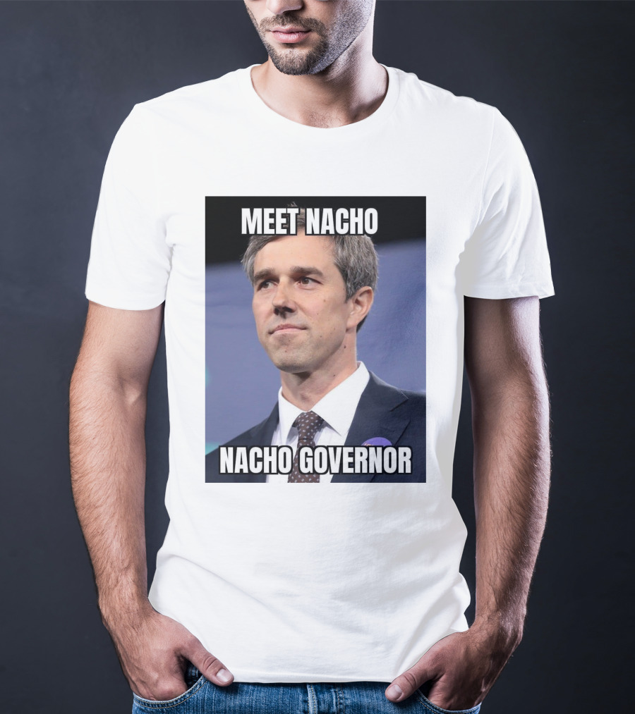 Meet Nacho Nacho Governor Meme Image T-Shirt
