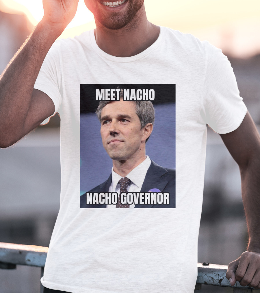 Meet Nacho Nacho Governor Meme Image T-Shirt