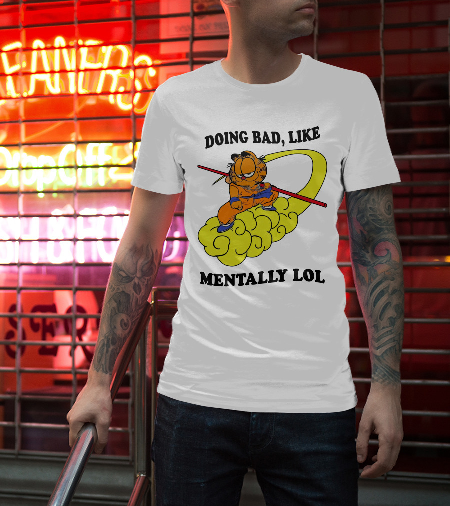Doing Bad Like Mentally Lol Garfield Meets Dragon Ball Crossover T-Shirt