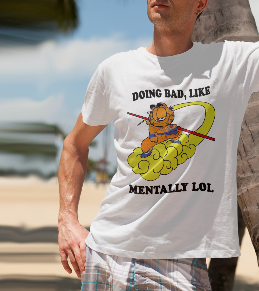 Doing Bad Like Mentally Lol Garfield Meets Dragon Ball Crossover T-Shirt