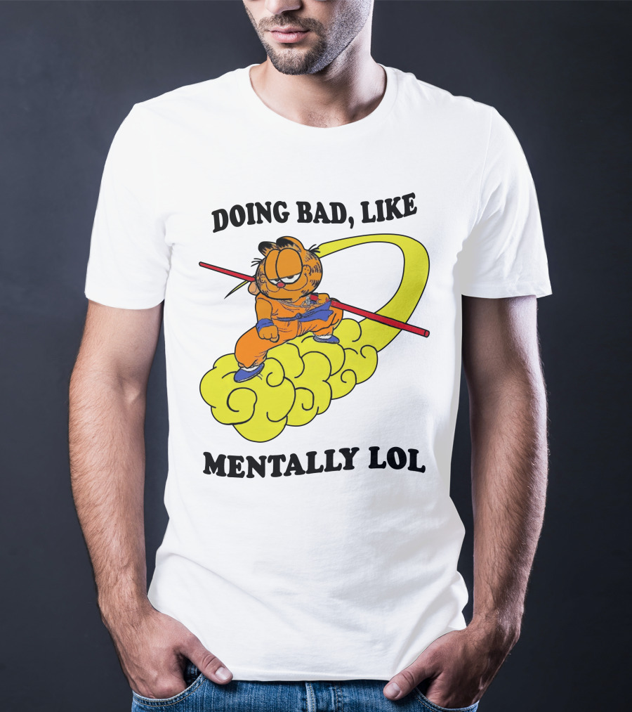 Doing Bad Like Mentally Lol Garfield Meets Dragon Ball Crossover T-Shirt