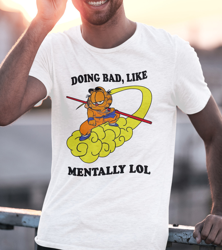 Doing Bad Like Mentally Lol Garfield Meets Dragon Ball Crossover T-Shirt