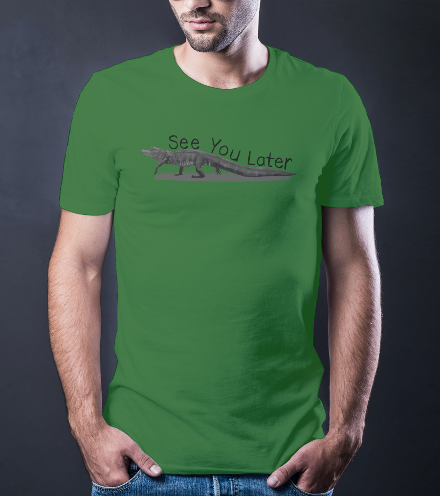 See You Later Alligator T-Shirt