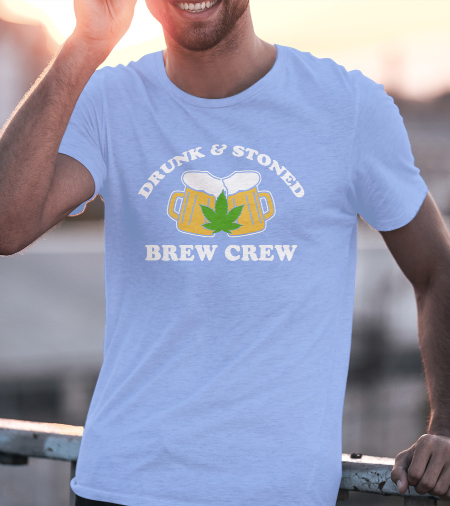 Drunk And Stoned Brew Crew Beer Mugs Cannabis Leaf T-Shirt